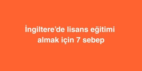İngiltere’de Lisans Eğitimi Almak İçin 7 Sebep 316 ingilterede lisans egitimi almak icin 7 sebep 500x250 1