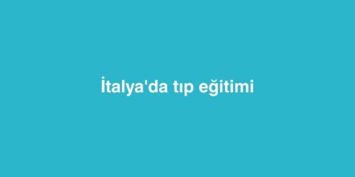 İtalya'da Tıp Eğitimi 298 italyada tip egitimi 500x250 1