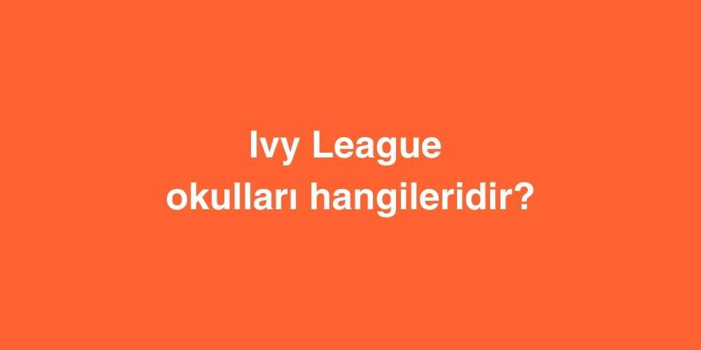 Ivy League Okulları Hangileridir? 1 ivy league okullari hangileridir 1
