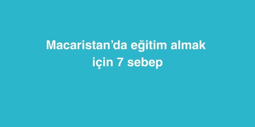 macaristanda egitim almak icin 7 sebep 1024x512 1
