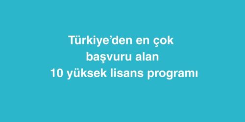 Türkiye’den En Çok Başvuru Alan 10 Yüksek Lisans Programı 327 turkiyeden en cok basvuru alan 10 yuksek lisans programi 500x250 1