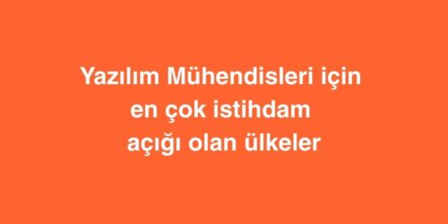 Yazılım Mühendisleri İçin En Çok İstihdam Açığı Olan Ülkeler 309 yazilim muhendisleri icin en cok istihdam acigi olan ulkeler 500x250 1