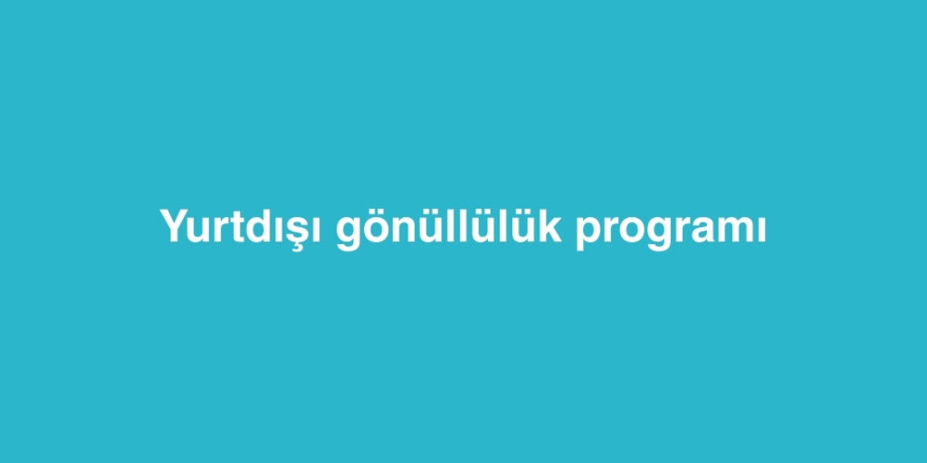 Yurtdışı Gönüllülük Programı 1 yurtdisi gonulluluk programi 1024x512 1