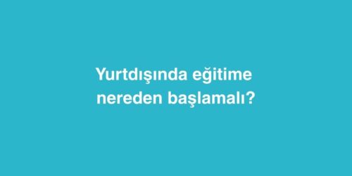 Yurtdışında Eğitime Nereden Başlamalı? 294 yurtdisinda egitime nereden baslamali 500x250 1