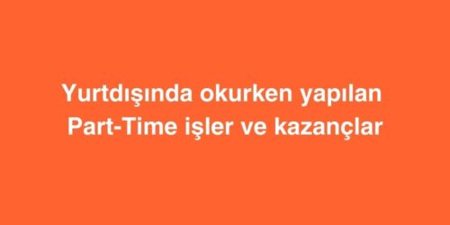 Yurtdışında Okurken Yapılan Part-Time İşler ve Kazançlar 289 yurtdisinda okurken yapilan part time isler ve kazanclar 500x250 1