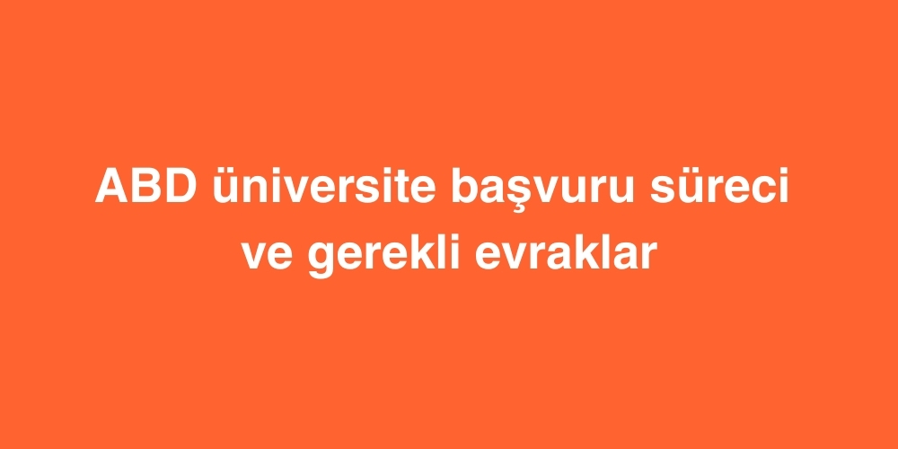 abd universite basvuru sureci ve gerekli evraklar 1