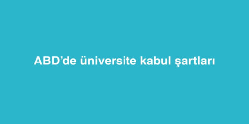 ABD’de Üniversite Kabul Şartları 286 abdde universite kabul sartlari 500x250 1