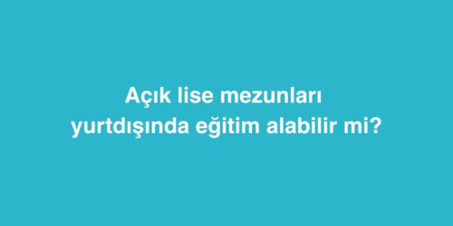 Açık Lise Mezunları Yurtdışında Eğitim Alabilir mi? 272 acik lise mezunlari yurtdisinda egitim alabilir mi 500x250 1