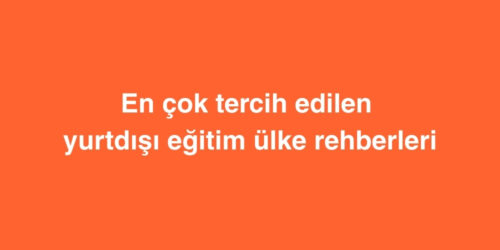 En Çok Tercih Edilen Yurtdışı Eğitim Ülke Rehberleri 279 en cok tercih edilen yurtdisi egitim ulke rehberleri 500x250 1