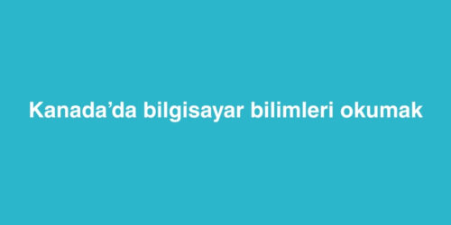 Kanada’da Bilgisayar Bilimleri Okumak 262 kanadada bilgisayar bilimleri okumak 500x250 1