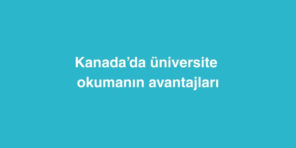 kanadada universite okumanin avantajlari 1024x512 1