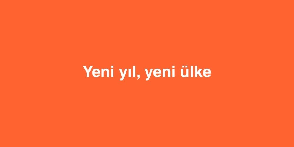 Yeni Yıl, Yeni Ülke 1 yeni yil yeni ulke 1