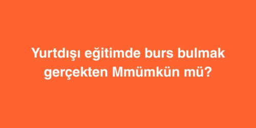 Yurtdışı Eğitimde Burs Bulmak Gerçekten Mümkün mü? 283 yurtdisi egitimde burs bulmak gercekten mumkun mu 500x250 1