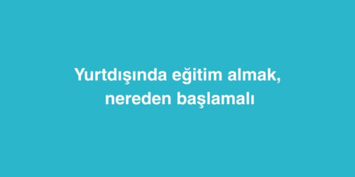Yurtdışında Eğitim Almak: Nereden Başlamalı 278 yurtdisinda egitim almak nereden baslamali 500x250 1