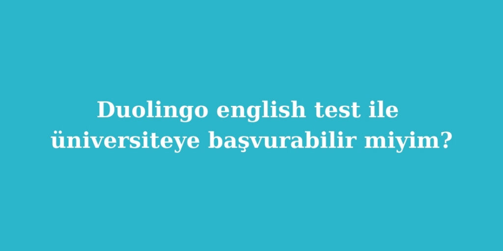 duolingo english test ile universiteye basvurabilir miyim 1024x512 1