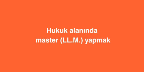 Hukuk Alanında Master (LL.M.) Yapmak 212 hukuk alaninda master ll.m yapmak 500x250 1