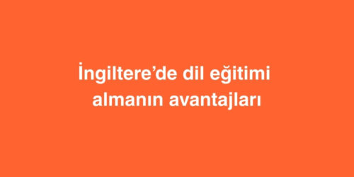 İngiltere’de Dil Eğitimi Almanın Avantajları 235 ingilterede dil egitimi almanin avantajlari 500x250 1