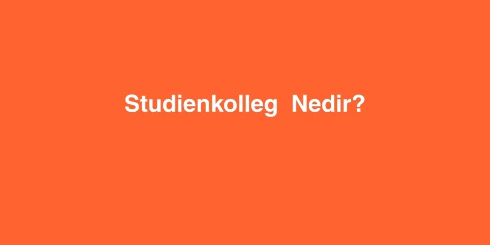 Studienkolleg Nedir? 1 studienkolleg nedir 1