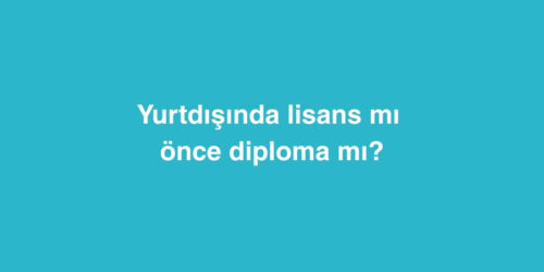 Yurtdışında Lisans mı, Önce Diploma/Certificate mı? 244 yurtdisinda lisans mi once diplomacertificate mi 500x250 1