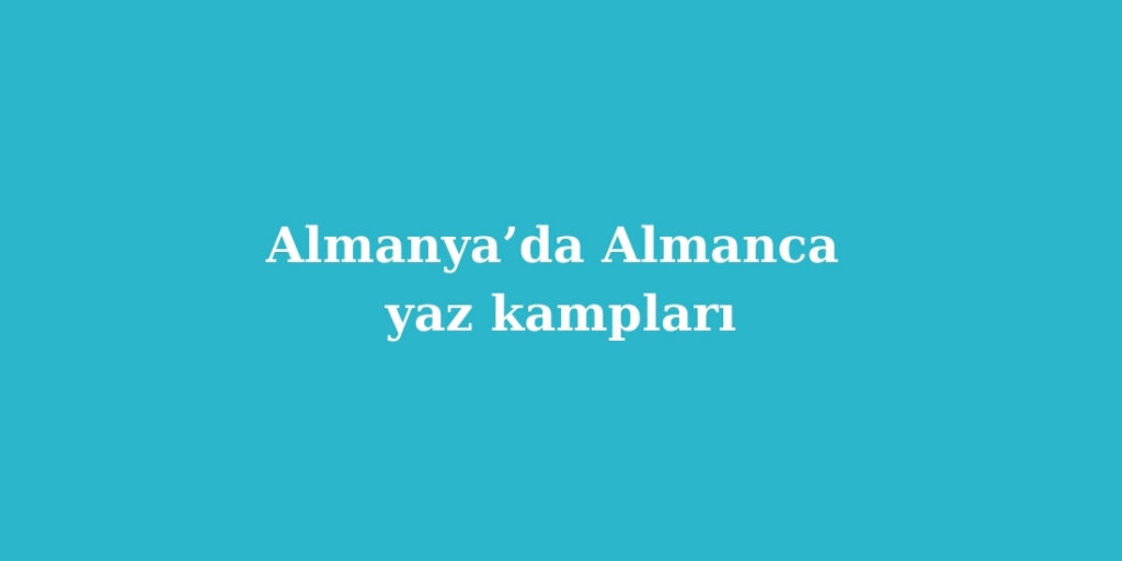 Almanya’da Almanca Yaz Kampları 1 almanyada almanca yaz kamplari 1024x512 1