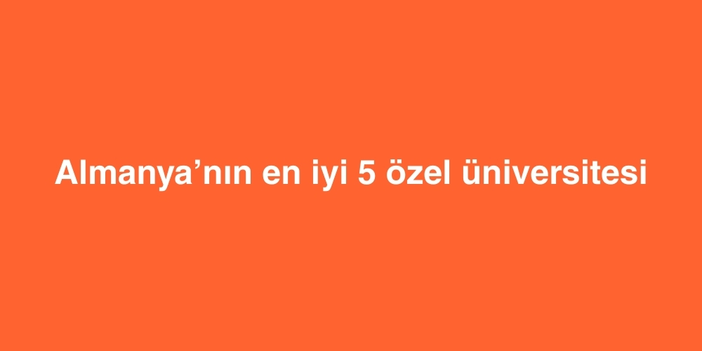 almanyanin en iyi 5 ozel universitesi 1