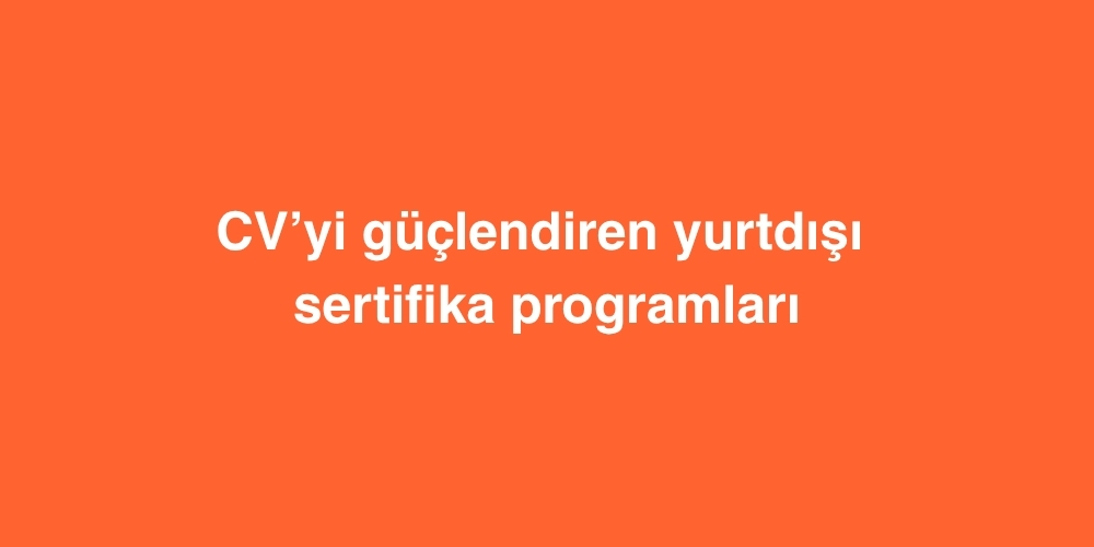 cvyi guclendiren yurtdisi sertifika programlari 1