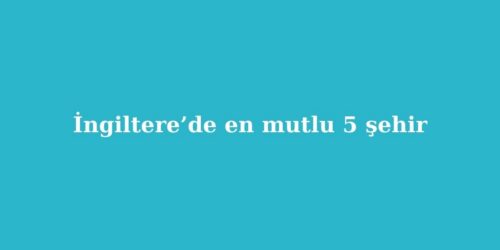 İngiltere’de En Mutlu 5 Şehir 14 ingilterede en mutlu 5 sehir 500x250 1