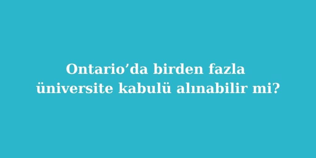 Ontario’da Birden Fazla Üniversite Kabulü Alınabilir mi? 1 ontarioda birden fazla universite kabulu alinabilir mi 1024x512 1