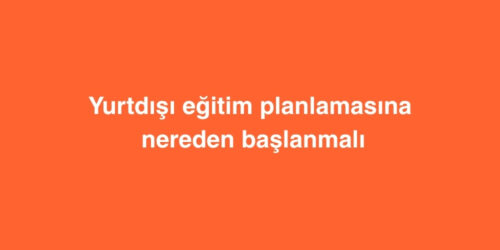 Yurtdışı Eğitim Planlamasına Nereden Başlanmalı 188 yurtdisi egitim planlamasina nereden baslanmali 500x250 1
