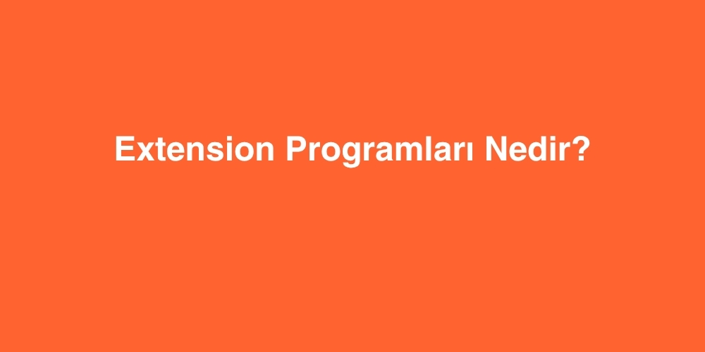 Extension Programları Nedir? 1 extension programlari nedir 1