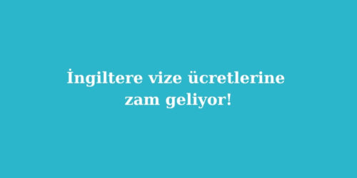 İngiltere Vize Ücretlerine Zam Geliyor! 175 ingiltere vize ucretlerine zam geliyor 500x250 1