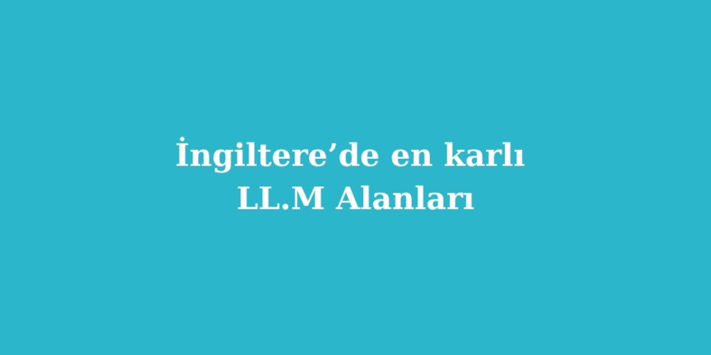 İngiltere’de En Karlı LL.M Alanları 1 ingilterede en karli ll.m alanlari 1024x512 1