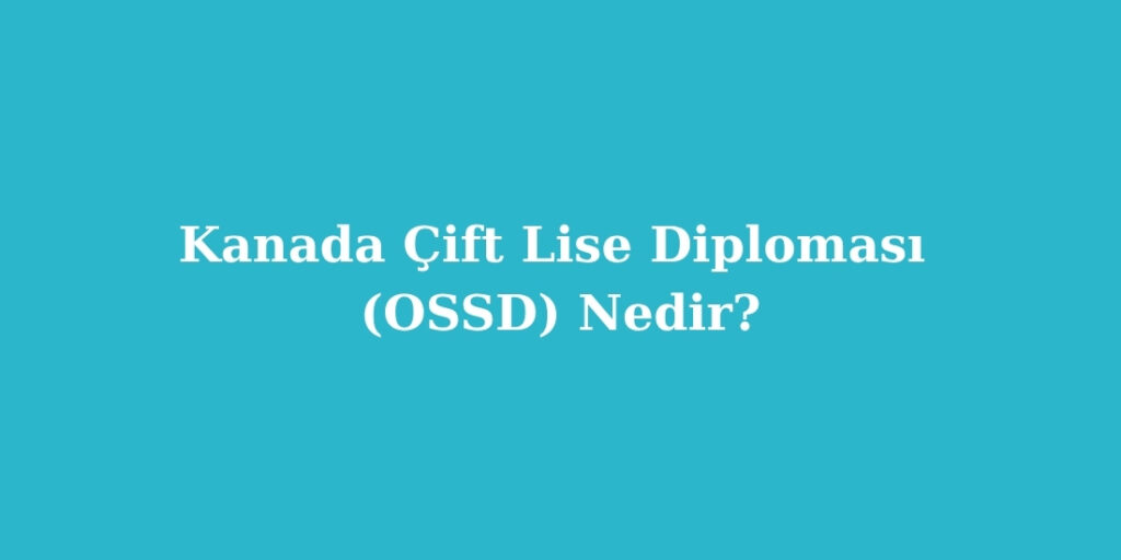 kanada cift lise diplomasi ossd nedir 1024x512 1