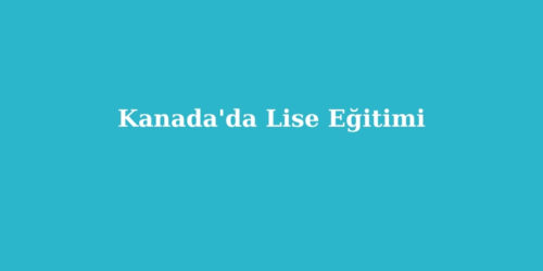 Kanada'da Lise Eğitimi 159 kanadada lise egitimi 500x250 1