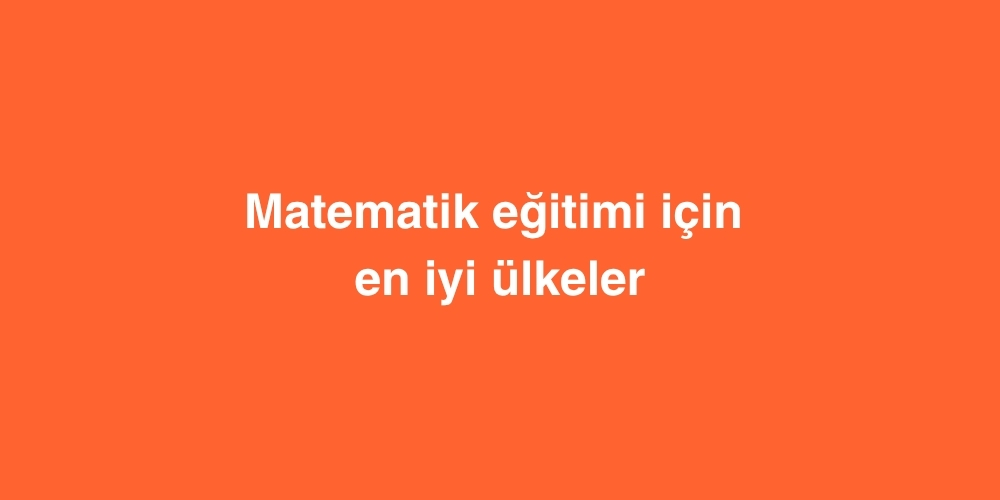 matematik egitimi icin en iyi ulkeler 2