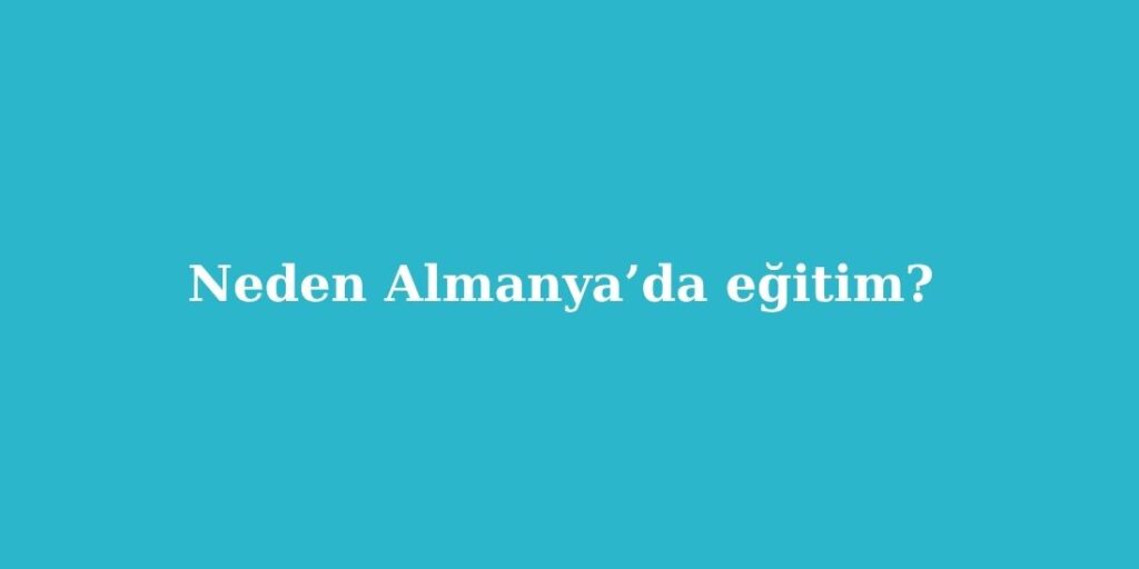 neden almanyada egitim geleceginizi sekillendirecek 8 stratejik neden 1 1024x512 1