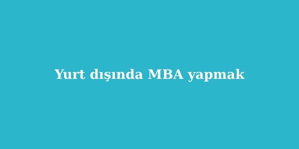 yurt disinda mba yapmak 1024x512 1