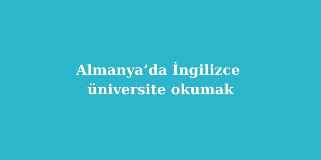 almanyada ingilizce universite okumak 1024x512 1