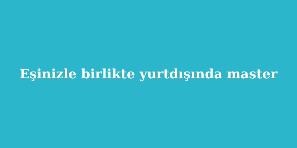esinizle birlikte yurtdisinda master 1 1024x512 1