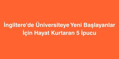 İngiltere'de Üniversiteye Yeni Başlayanlar İçin Hayat Kurtaran 5 İpucu 101 ingilterede universiteye yeni baslayanlar icin hayat kurtaran 5 ipucu 500x250 1