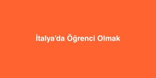 İtalya’da Öğrenci Olmak 93 italyada ogrenci olmak 500x250 1