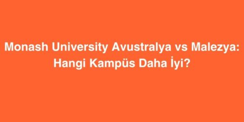 Monash University Avustralya vs Malezya: Hangi Kampüs Daha İyi? 109 monash university avustralya vs malezya hangi kampus daha iyi 500x250 1