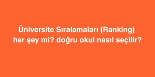 Üniversite Sıralamaları (Ranking) Her Şey mi? Doğru Okul Nasıl Seçilir? 107 universite siralamalari ranking her sey mi dogru okul nasil secilir 500x250 1