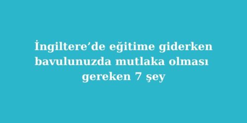 İngiltere’de Eğitime Giderken Bavulunuzda Mutlaka Olması Gereken 7 Şey 94 uzak dogunun kapilarini aralamak 1 1 500x250 1