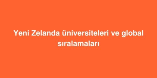 Yeni Zelanda Üniversiteleri ve Global Sıralamaları 117 yeni zelanda universiteleri ve global siralamalari 500x250 1