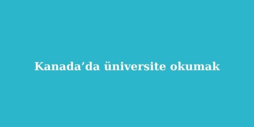 Kanada’da Üniversite Okumak 116 yurtdisinda okuyacaginiz universitenin yok denkligi var mi nasil ogrenilir 1 500x250 1