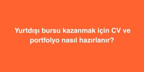 adim adim rehber yurtdisi bursu kazanmak icin cv ve portfolyo nasil hazirlanir 500x250 1