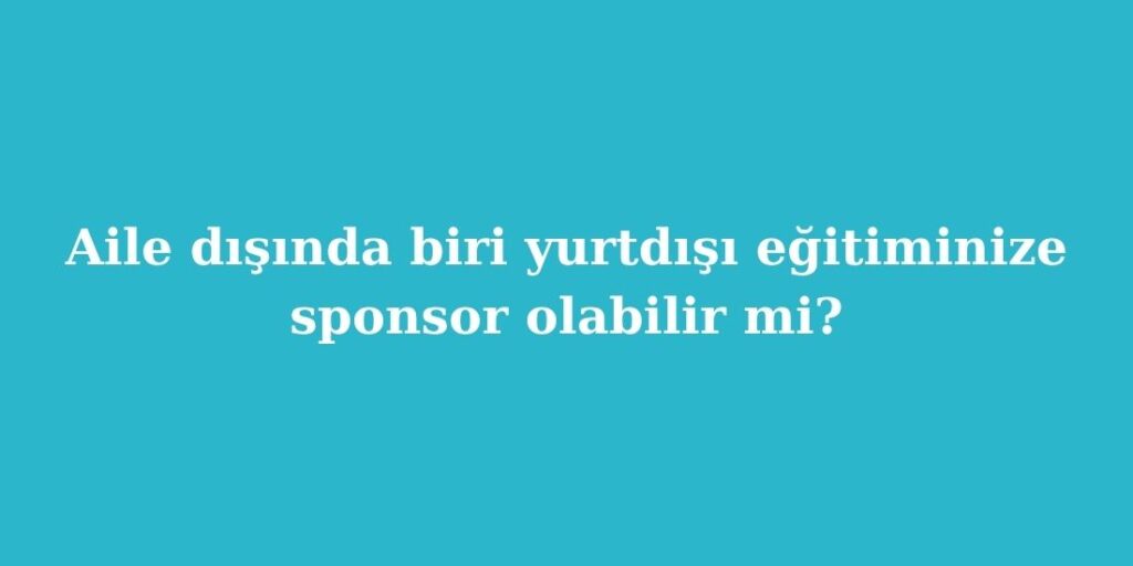 aile disinda biri yurtdisi egitiminize sponsor olabilir mi 1024x512 1