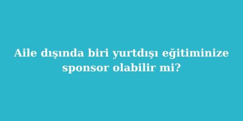 Aile Dışında Biri Yurtdışı Eğitiminize Sponsor Olabilir mi? 54 aile disinda biri yurtdisi egitiminize sponsor olabilir mi 500x250 1