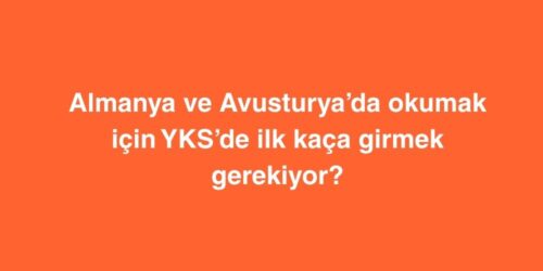 Almanya ve Avusturya’da Okumak İçin YKS’de İlk Kaça Girmek Gerekiyor? 49 almanya ve avusturyada okumak icin yksde ilk kaca girmek gerekiyor 500x250 1